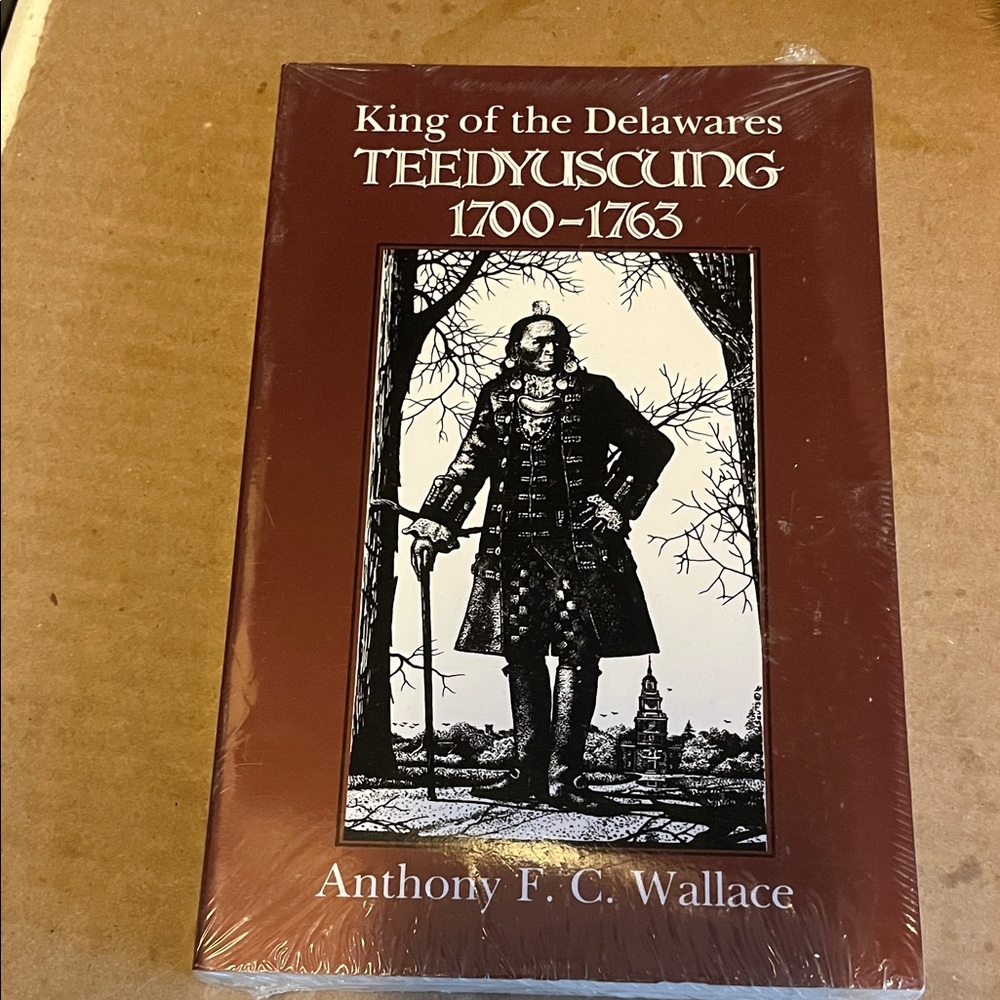 Teedyuscung 1700-1763 by Anthony F. C. Wallace - Brown Cover